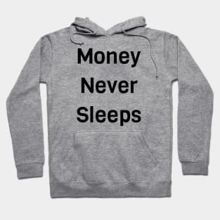 Money Never Sleeps Hoodie